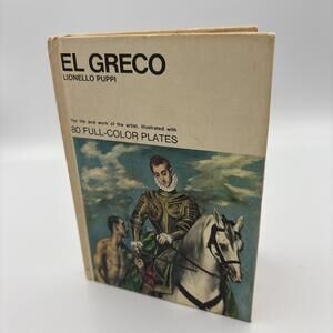 EL GRECO: THE LIFE AND WORK OF THE ARTIST ILLUSTRATED WITH By Lionello. Puppi VG